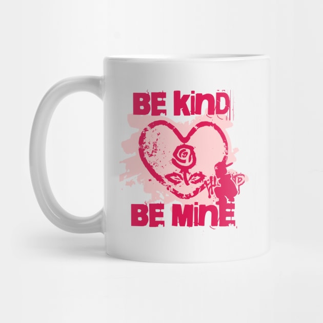 Be Kind Be Mine - Valentines Day Street Art Style by Unified by Design